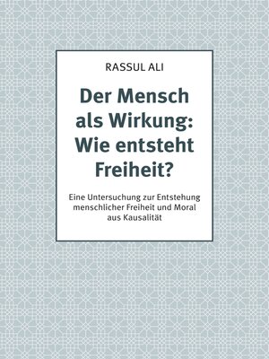 cover image of Der Mensch als Wirkung--Wie entsteht Freiheit?